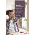 Raising Empowered Learners: Cultivating Students' Curiosity, Character, and Confidence