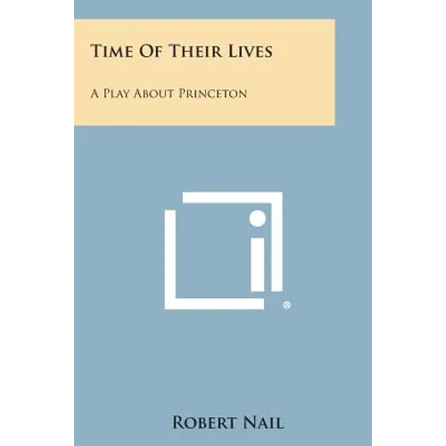 Time of Their Lives: A Play about Princeton