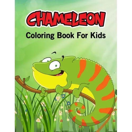 Chameleon Coloring Book for Kids: Beautiful and Unique Coloring Activity Book for Toddler, Preschooler & Kids Ages 4-8