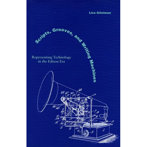 Scripts, Grooves, and Writing Machines: Representing Technology in the Edison Era