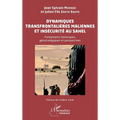 Dynamiques transfrontalières maliennes et insécurité au Sahel: Fondements historiques, géostratégiques et perspectives