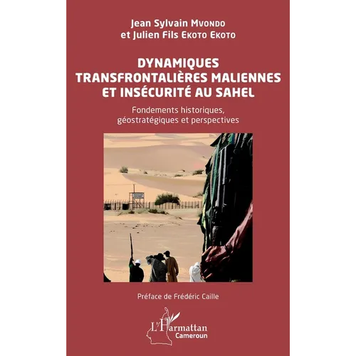 Dynamiques transfrontalières maliennes et insécurité au Sahel: Fondements historiques, géostratégiques et perspectives