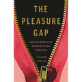 The Pleasure Gap: American Women and the Unfinished Sexual Revolution