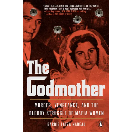 The Godmother: Murder, Vengeance, and the Bloody Struggle of Mafia Women