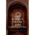 Early Modern Drama at the Universities: Institutions, Intertexts, Individuals