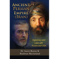 Ancient Persian Empire - Iran: Diplomacy and Laws with Russia and USA