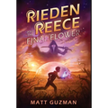 Rieden Reece and the Final Flower: A Middle-Grade Sci-Fi Adventure