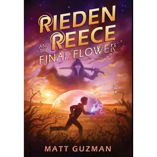 Rieden Reece and the Final Flower: A Middle-Grade Sci-Fi Adventure