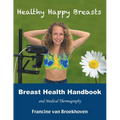 Breast Health Handbook and Medical Thermography: Healthy Happy Breasts