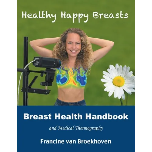 Breast Health Handbook and Medical Thermography: Healthy Happy Breasts