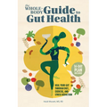 The Whole-Body Guide to Gut Health: Heal Your Gut Through Diet, Exercise, and Stress Reduction