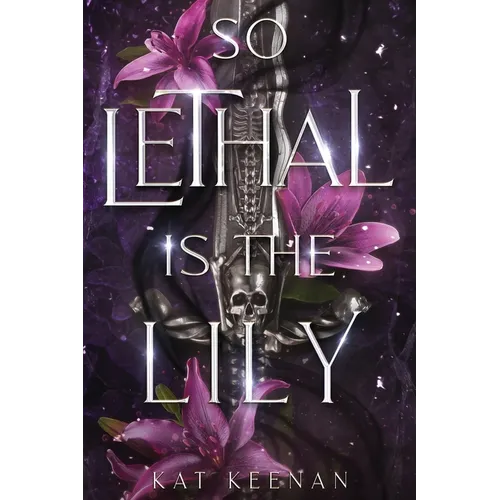 So Lethal Is the Lily: A Romantic Fae Fantasy