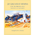 20 Greatest Hymns for Trombone Solo with Piano Accompaniment