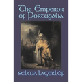 The Emperor of Portugalia by Selma Lagerlof, Fiction, Action & Adventure, Fairy Tales, Folk Tales, Legends & Mythology