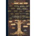 A Book of Strattons; Being a Collection of Stratton Records From England and Scotland, and a Genealogical History of the Early Colonial Strattons in A