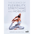 The Science of Flexibility, Stretching and Mobility