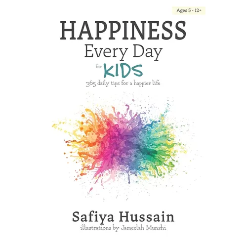 Happiness Every Day for Kids: 365 daily tips for a happier life (islamic book for children)