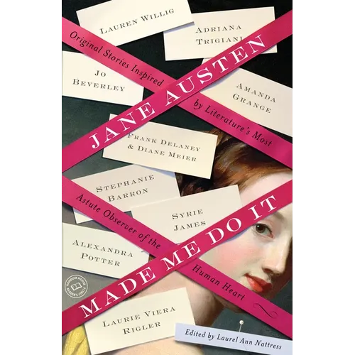Jane Austen Made Me Do It: Original Stories Inspired by Literature's Most Astute Observer of the Human Heart