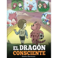 El Dragón Consciente: (The Mindful Dragon) Un libro de dragones sobre la conciencia plena. Un adorable cuento infantil para enseñar a los niños sobre