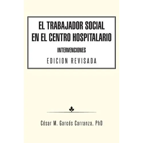 El Trabajador Social en el Centro Hospitalario Intervenciones Edicion Revisada