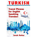 Turkish: Travel Phrases for English Speaking Travelers: The most needed 1.000 phrases when traveling in Turkey