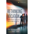 Rethinking Vocation: A New Vision for Calling and Work in Light of Missio Dei