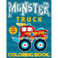 Monster Truck Coloring Book For Kids Ages 3+: Big Monster Truck Coloring Book for Boys and Girls A Collection Of 25 Monster Truck and Animals Drive Mo