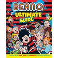 Beano the Ultimate Guide: Discover All the Weird, Wacky and Wonderful Things about Beanotown