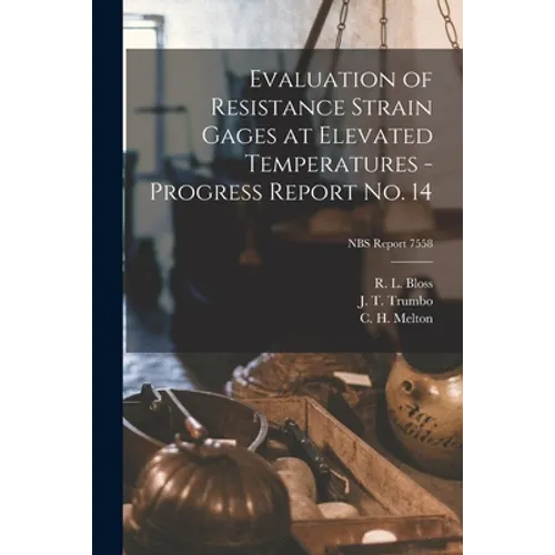 Evaluation of Resistance Strain Gages at Elevated Temperatures - Progress Report No. 14; NBS Report 7558