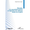 Éducation à la masculinité positive et régulation des violences basées sur le genre
