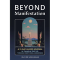 Beyond Manifestation: A 31-Day Guided Journal to Transform Your Life Through Emotional Awareness