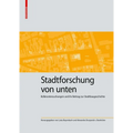 Stadtforschung Von Unten: Kelleruntersuchungen Und Ihr Beitrag Zur Stadtbaugeschichte