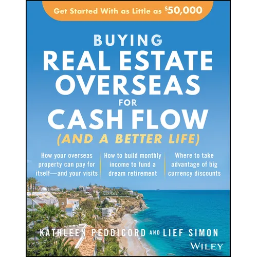 Buying Real Estate Overseas for Cash Flow (and a Better Life): Get Started with as Little as $50,000
