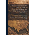 Proceedings of the Constitutional Convention of the Proposed State of Oklahoma: Held at Guthrie, Oklahoma, November 20, 1906 to November 16, 1907