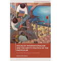 Socialist Internationalism and the Gritty Politics of the Particular: Second-Third World Spaces in the Cold War