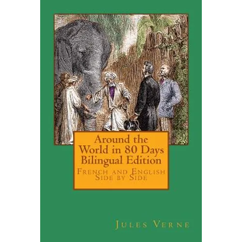 Around the World in 80 Days Bilingual Edition: French and English Side by Side