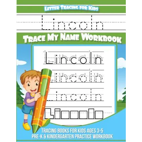 Lincoln Letter Tracing for Kids Trace my Name Workbook: Tracing Books for Kids ages 3 - 5 Pre-K & Kindergarten Practice Workbook