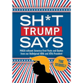 Sh*t Trump Says: The Sequel!: Maga-Nificent America-First Posts and Quotes from Our Bulletproof 45th and 47th President