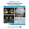 Pediatric Collections: Infectious Disease Cases: Part 1: Can't Miss Diagnoses: Case Reports from Pediatrics in Review