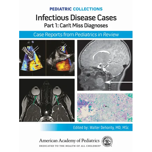 Pediatric Collections: Infectious Disease Cases: Part 1: Can't Miss Diagnoses: Case Reports from Pediatrics in Review
