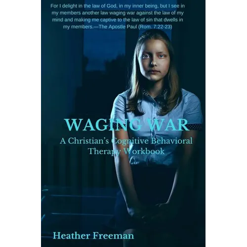 Waging War: A Christian's Cognitive Behavioral Therapy Workbook