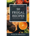 50 Frugal Recipes: When Cooking on a Budget
