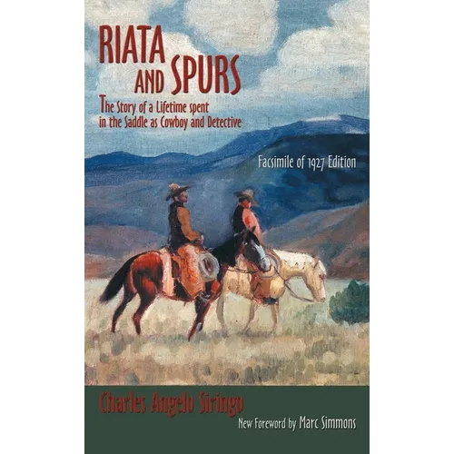 Riata and Spurs: The Story of a Lifetime spent in the Saddle as Cowboy and Detective