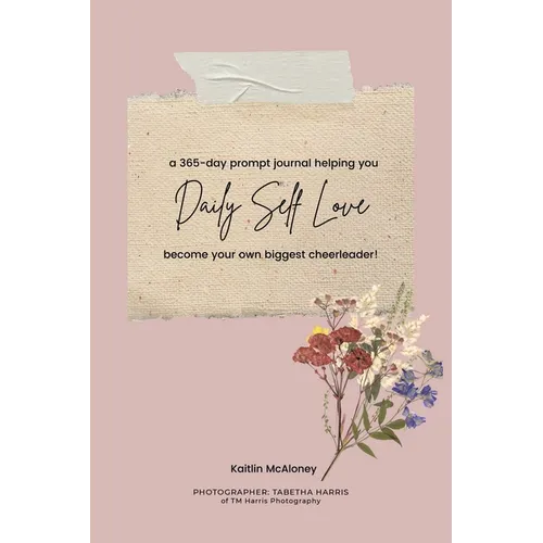 Daily Self Love: a 365-day prompt journal helping you become your own biggest cheerleader!
