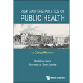 Risk and the Politics of Public Health: A Critical Review
