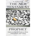 The New Testament Prophet: Understanding the Mind, Temperament, and Calling