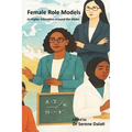 Female Role Models in Higher Education Around the Globe Motivators, Challenges, Gaps and Barriers