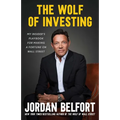 The Wolf of Investing: My Insider's Playbook for Making a Fortune on Wall Street