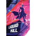 Liquid Kill: (Limited First Print Edition)