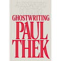Alessandro Di Pietro: Ghostwriting Paul Thek
